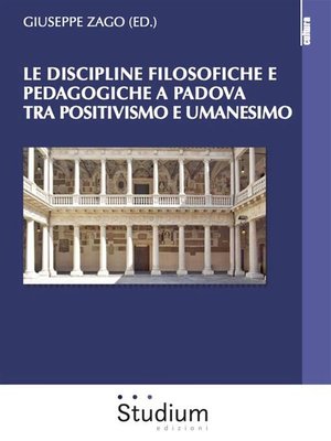 cover image of Le discipline filosofiche e pedagogiche a Padova tra Positivismo e Umanesimo